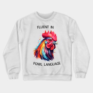 Rooster - Fluent In Fowl Language (with Black Lettering) Crewneck Sweatshirt